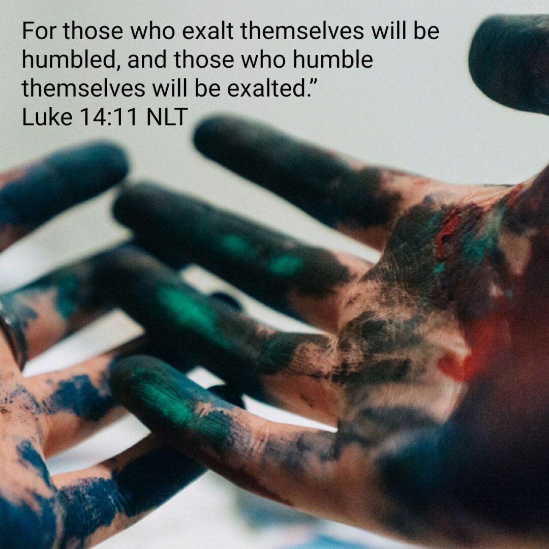 “For those who exalt themselves will be humbled, and those who humble themselves will be exalted.” - Luke 14:11 NLT